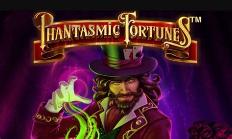 Phantasmic Fortunes 4